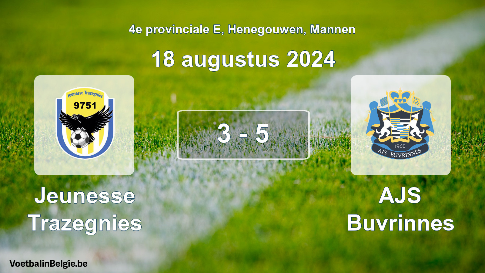 Played match men football: Jeunesse Trazegnies - AJS Buvrinnes 3 - 5 (18 August 2024)
