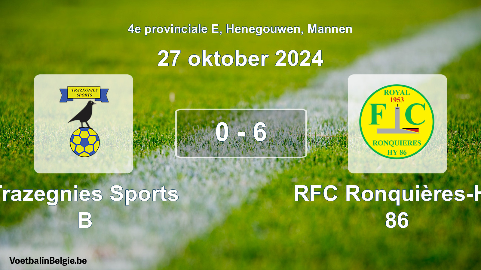 Gespeelde wedstrijd mannenvoetbal: Trazegnies Sports B - RFC Ronquières-Hy 86 0 - 6 (27 oktober 2024)