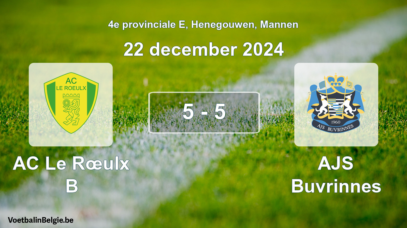 Gespeelde wedstrijd mannenvoetbal: AC Le Rœulx B - AJS Buvrinnes 5 - 5 (22 december 2024)