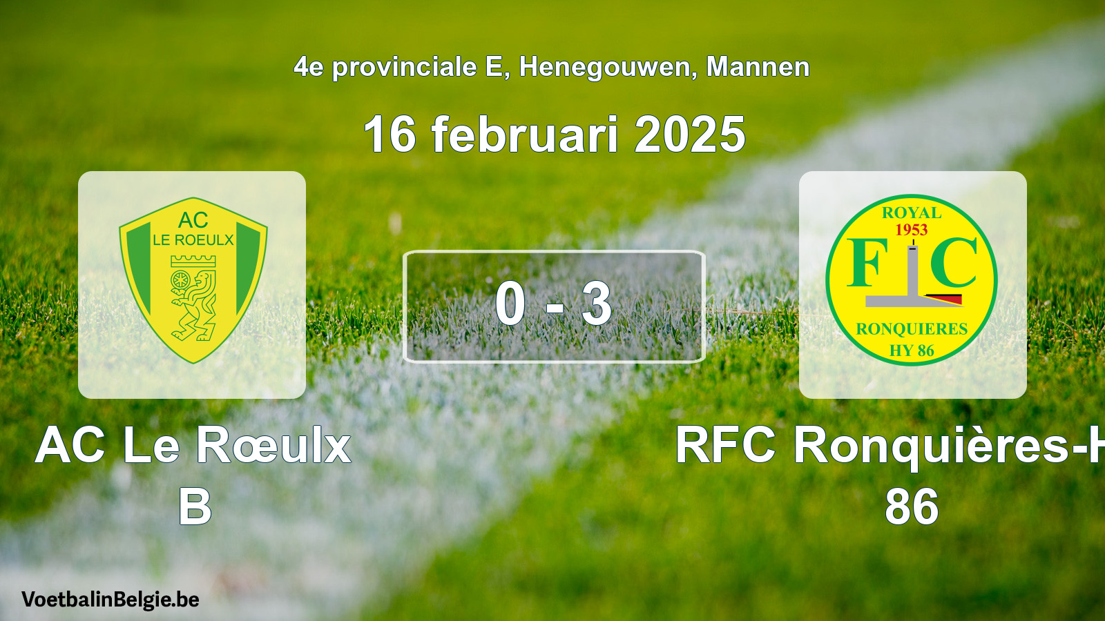 Gespeelde wedstrijd mannenvoetbal: AC Le Rœulx B - RFC Ronquières-Hy 86 0 - 3 (16 februari 2025)