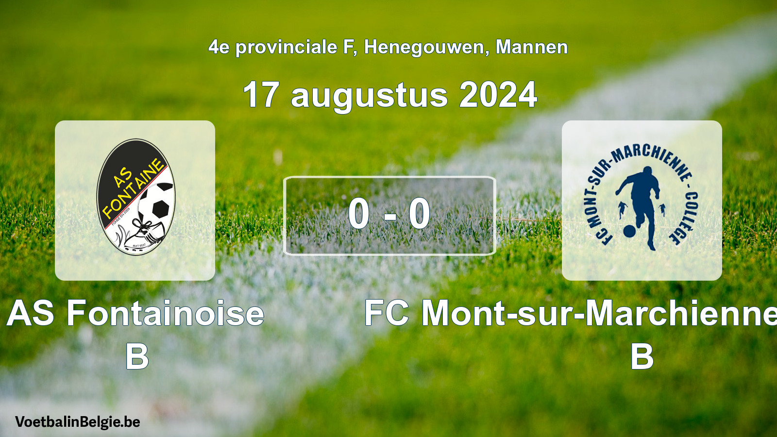 Played match men football: AS Fontainoise B - FC Mont-sur-Marchienne Collège B 0 - 0 (17 August 2024)