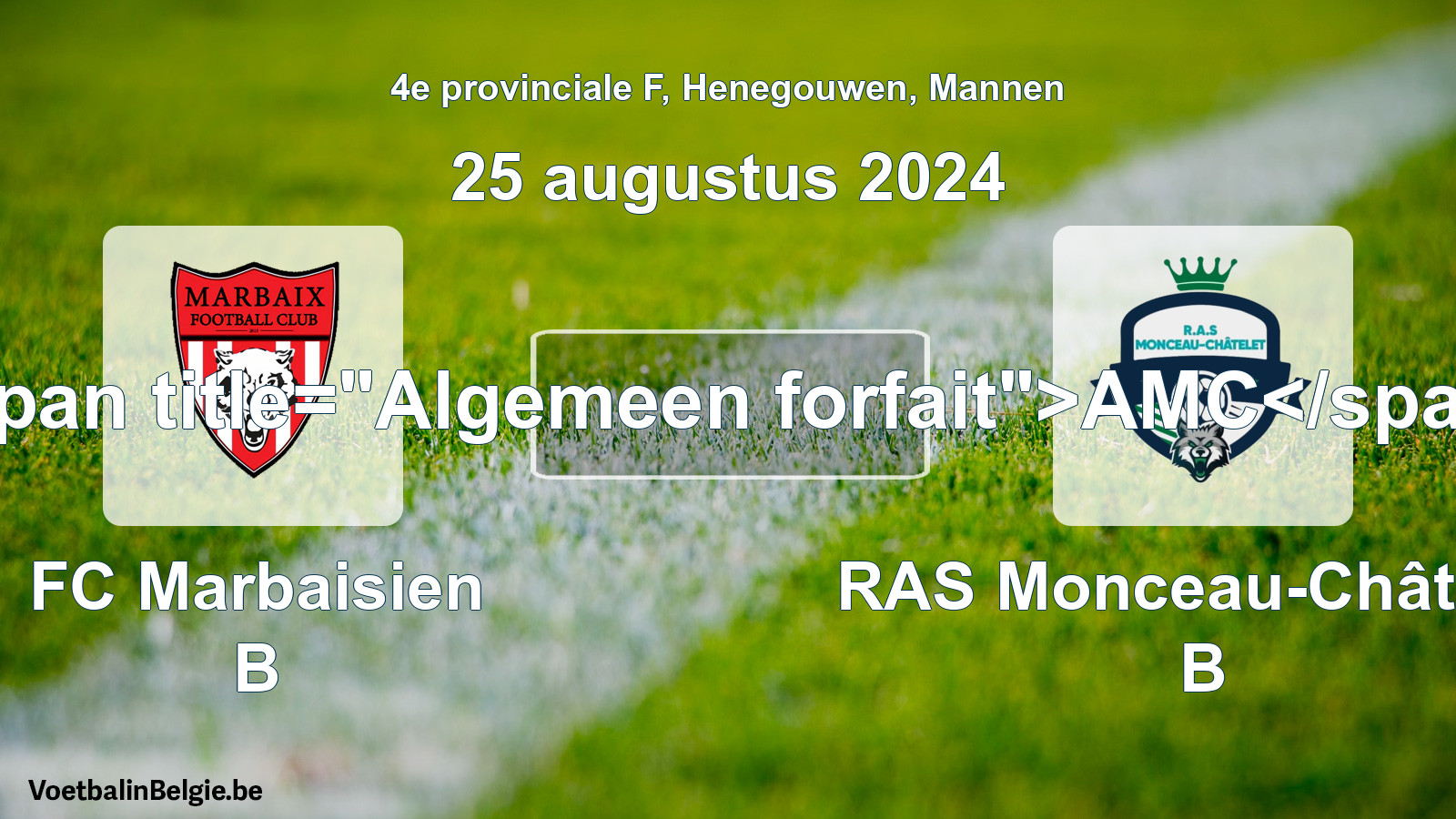 General forfeit: FC Marbaisien B - RAS Monceau-Châtelet B (25 August 2024)