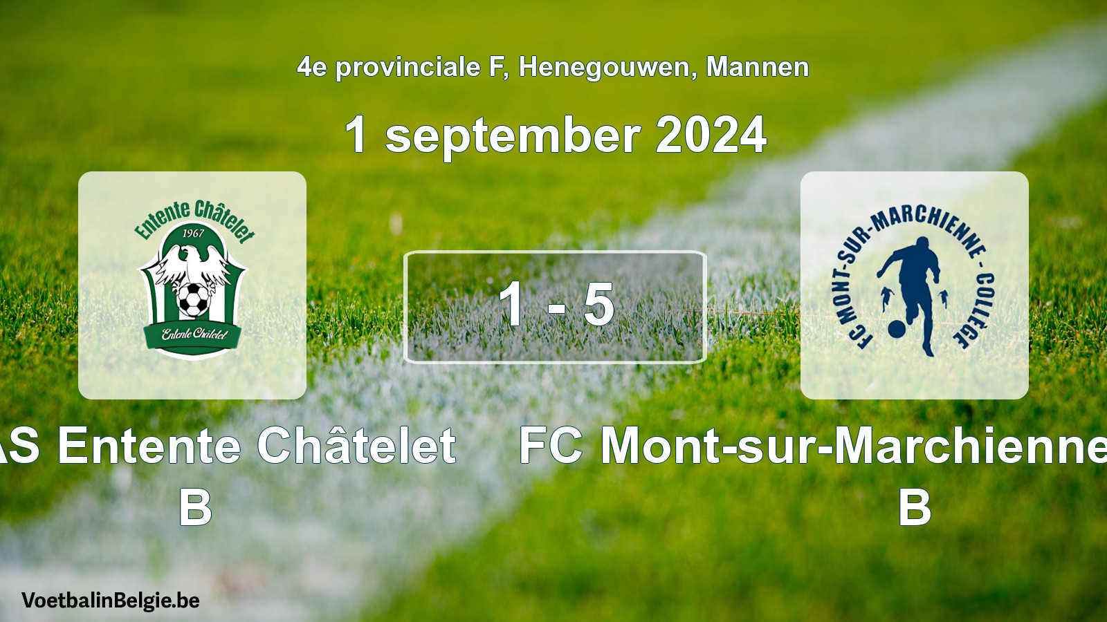 Played match men football: RAS Entente Châtelet B - FC Mont-sur-Marchienne Collège B 1 - 5 (1 September 2024)