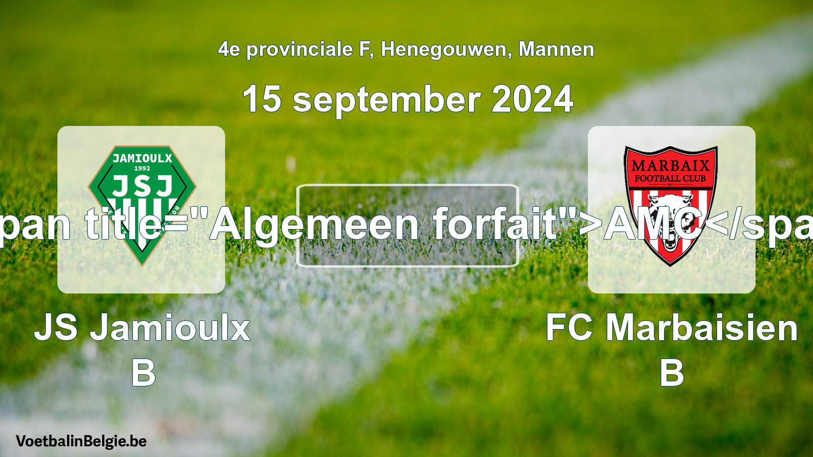 General forfeit: JS Jamioulx B - FC Marbaisien B (15 September 2024)