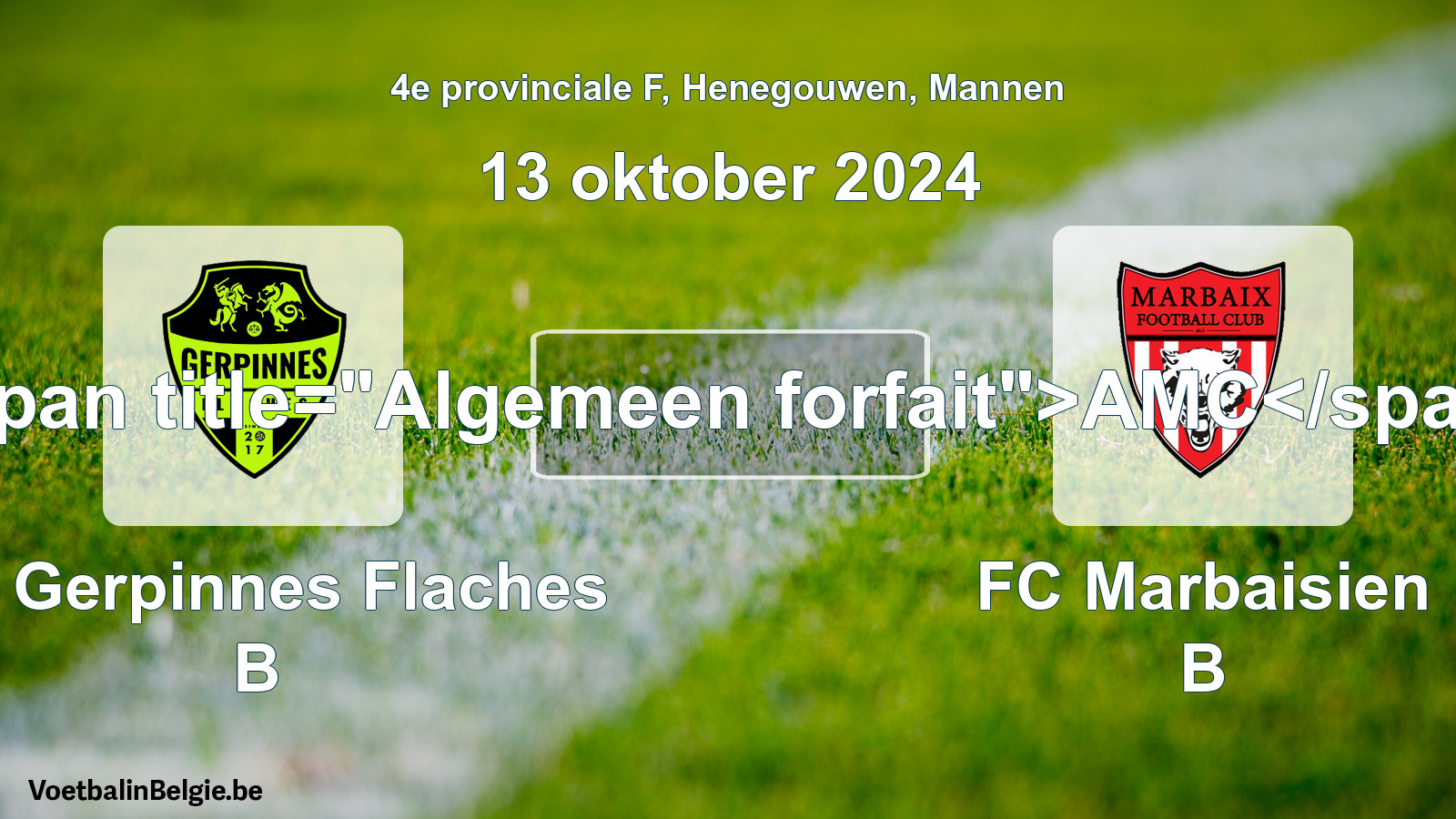 General forfeit: FC Gerpinnes Flaches B - FC Marbaisien B (13 October 2024)