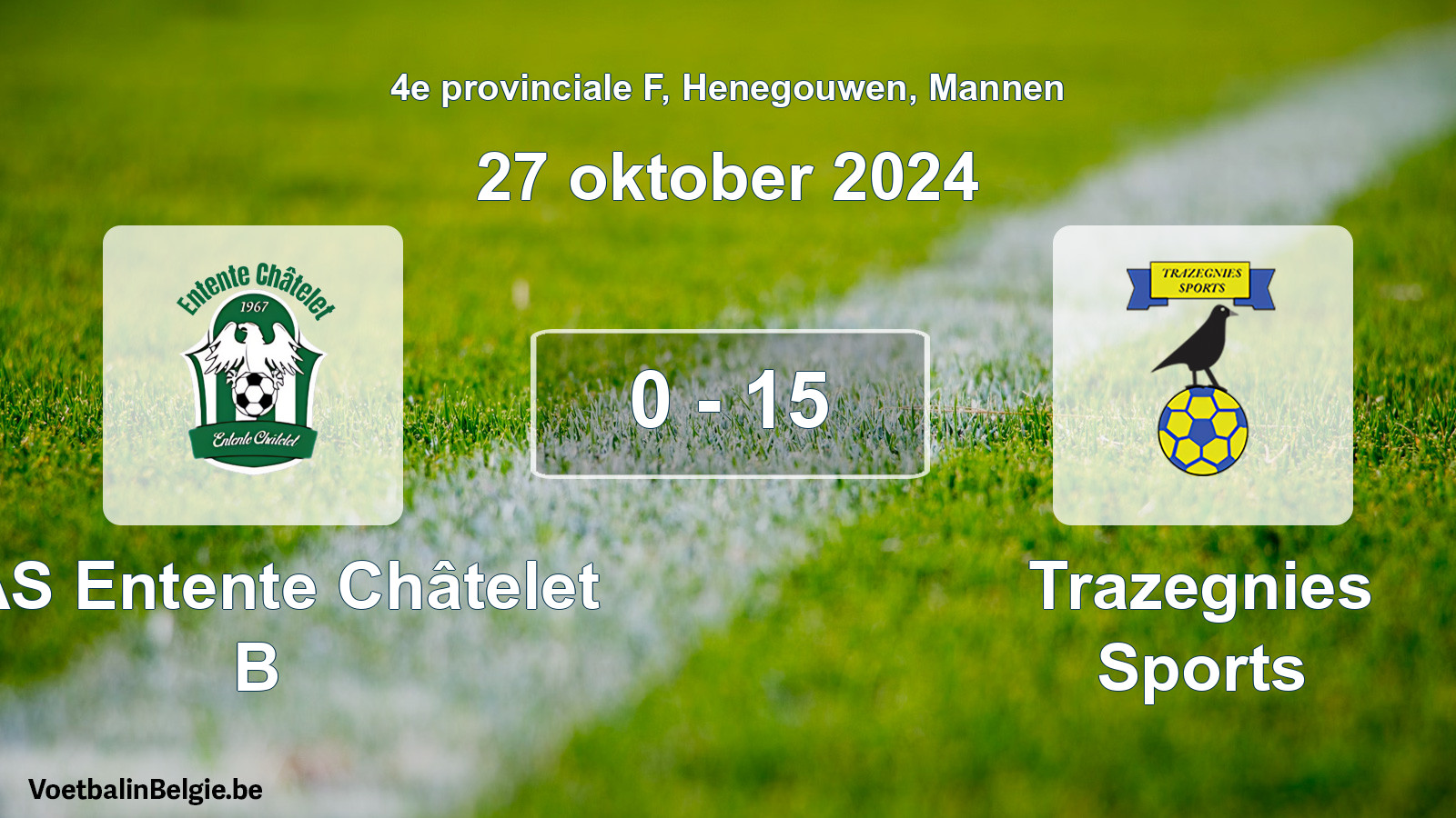 Gespeelde wedstrijd mannenvoetbal: RAS Entente Châtelet B - Trazegnies Sports 0 - 15 (27 oktober 2024)