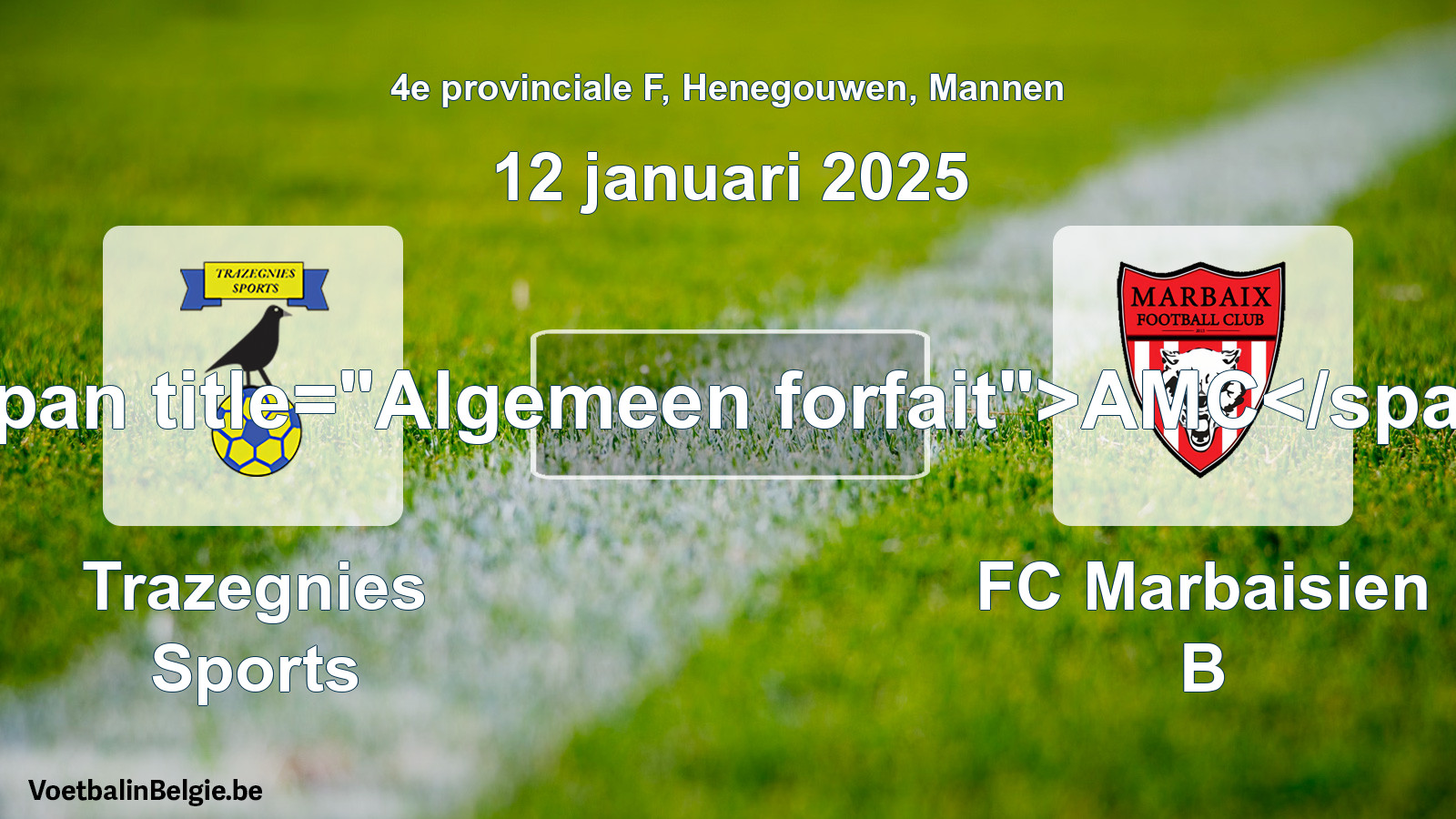 Allgemeines Forfait: Trazegnies Sports - FC Marbaisien B (12 Januar 2025)