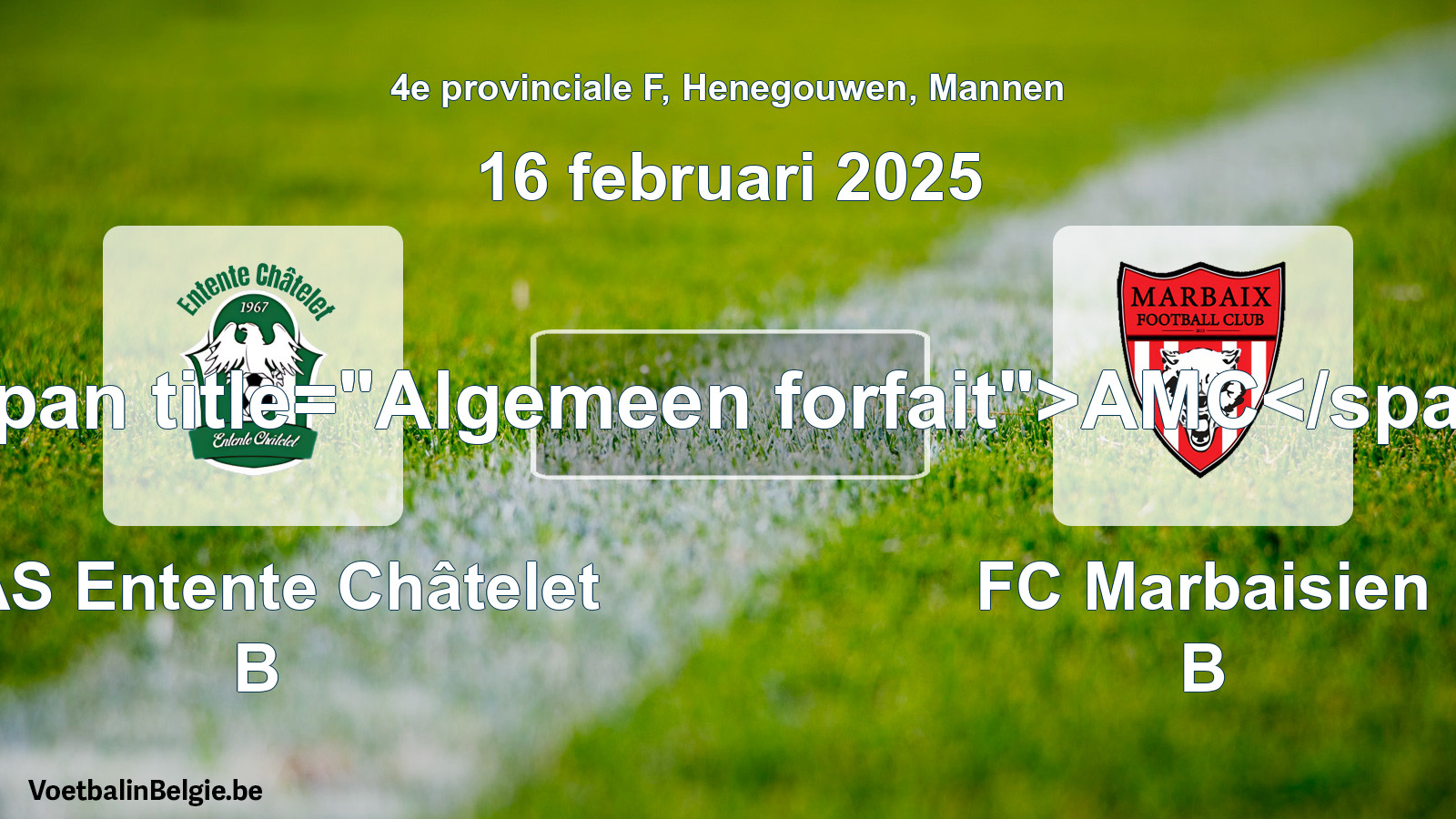 Algemeen forfait: RAS Entente Châtelet B - FC Marbaisien B (16 februari 2025)
