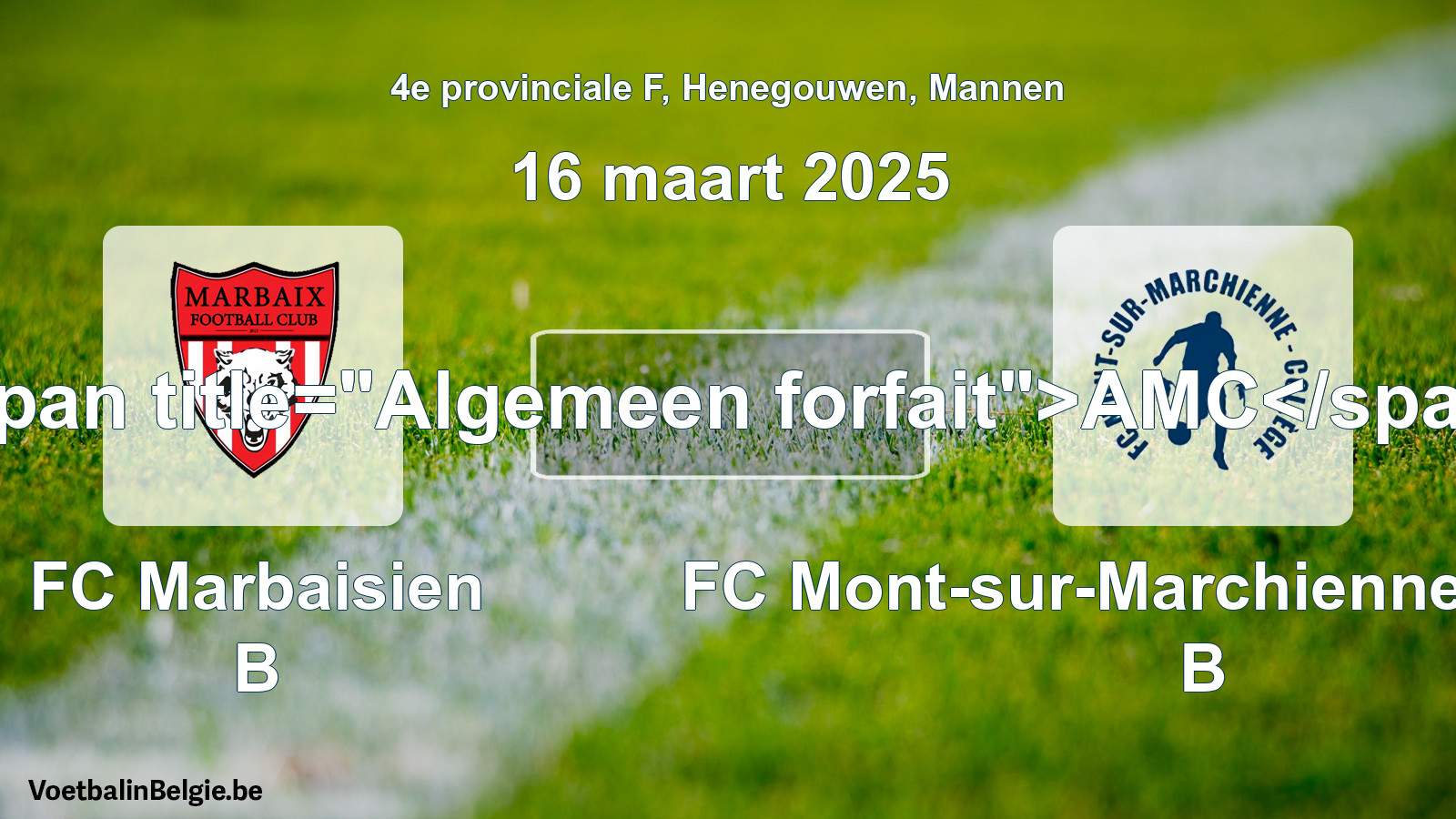 Allgemeines Forfait: FC Marbaisien B - FC Mont-sur-Marchienne Collège B (16 März 2025)