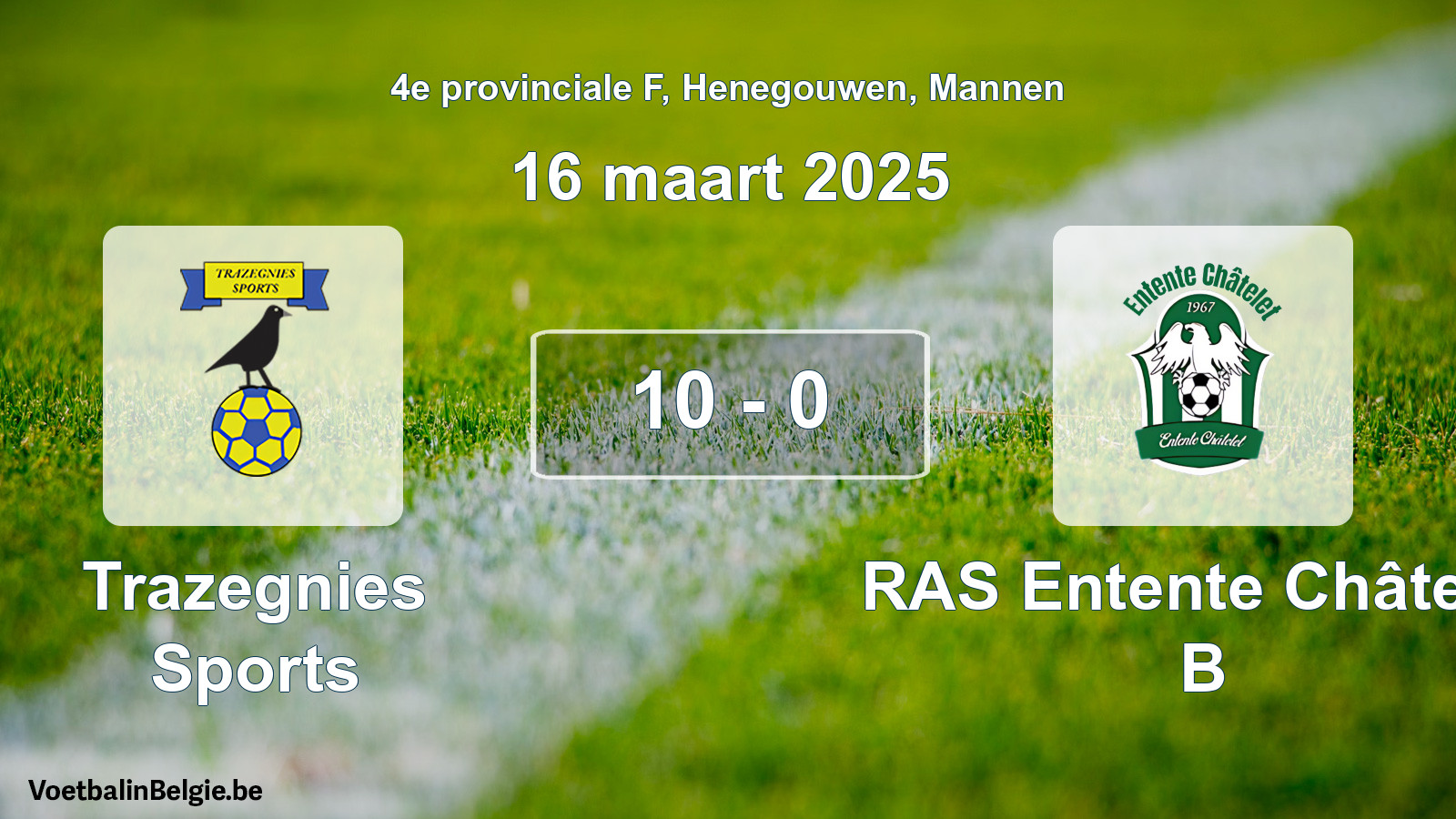 Gespeelde wedstrijd mannenvoetbal: Trazegnies Sports - RAS Entente Châtelet B 10 - 0 (16 maart 2025)
