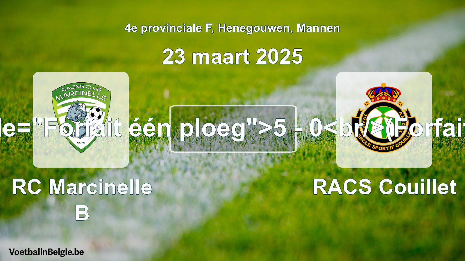 Forfait gegeven: RC Marcinelle B - RACS Couillet 5 - 0 (23 maart 2025)