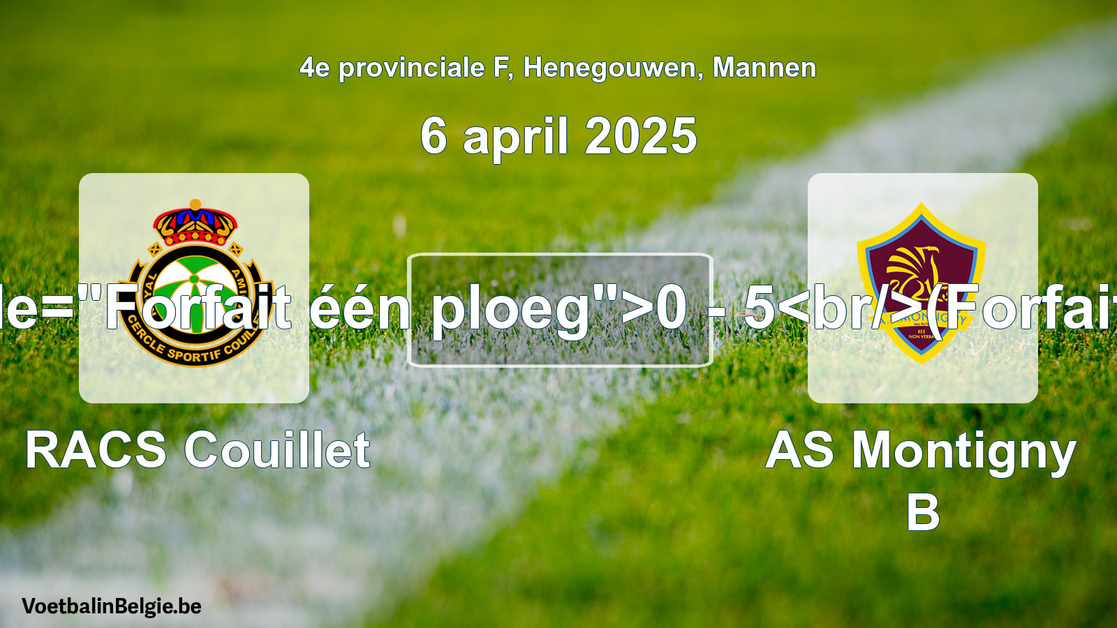 Forfait gegeven: RACS Couillet - AS Montigny B 0 - 5 (6 april 2025)