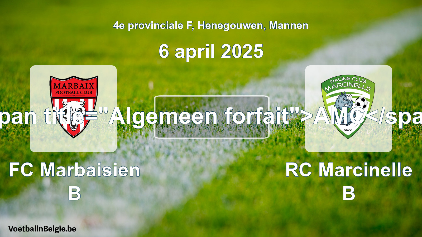 General forfeit: FC Marbaisien B - RC Marcinelle B (6 April 2025)