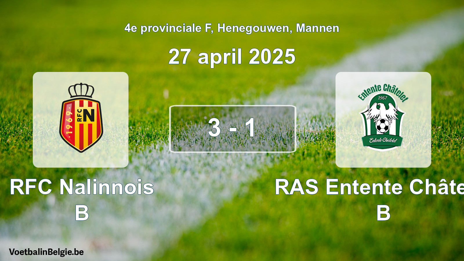 Gespeelde wedstrijd mannenvoetbal: RFC Nalinnois B - RAS Entente Châtelet B 3 - 1 (27 april 2025)