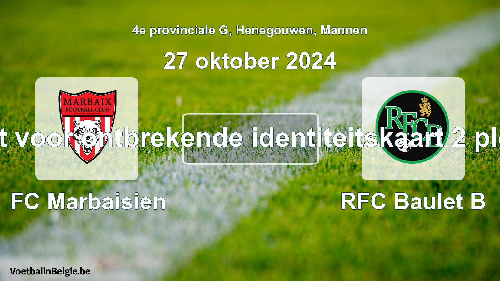 Forfait gegeven: FC Marbaisien - RFC Baulet B 0 - 0 (27 oktober 2024)