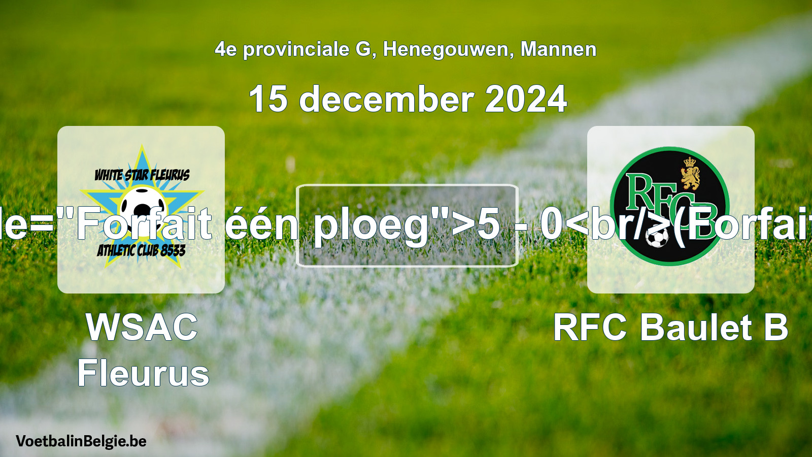 Forfait gegeven: WSAC Fleurus - RFC Baulet B 5 - 0 (15 december 2024)