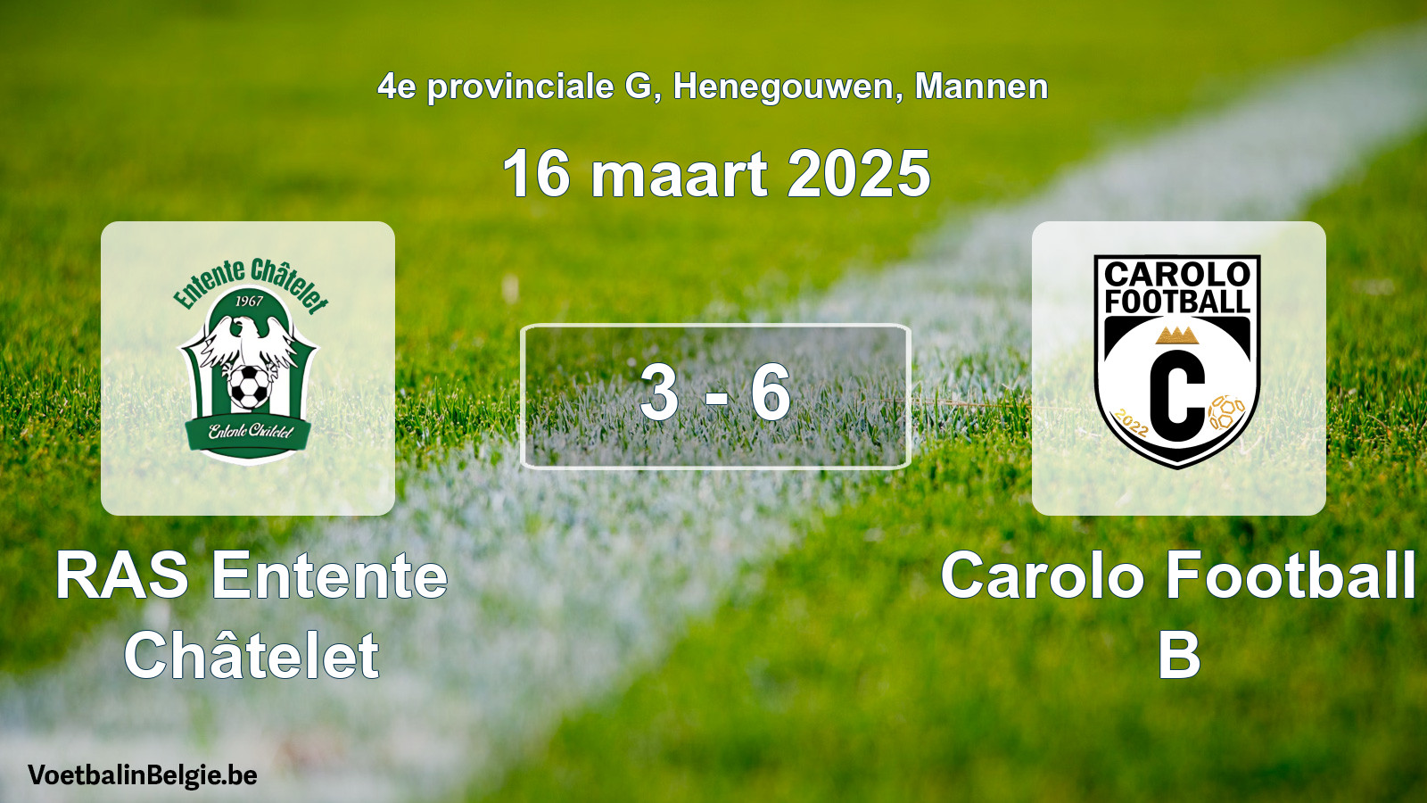 Gespeelde wedstrijd mannenvoetbal: RAS Entente Châtelet - Carolo Football B 3 - 6 (16 maart 2025)