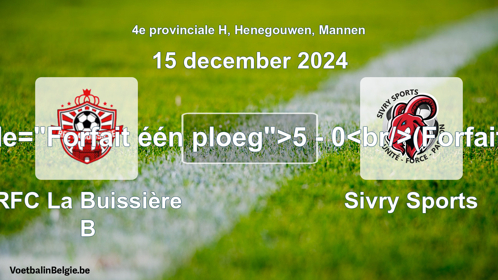 Forfait gegeven: RFC La Buissière B - Sivry Sports 5 - 0 (15 december 2024)