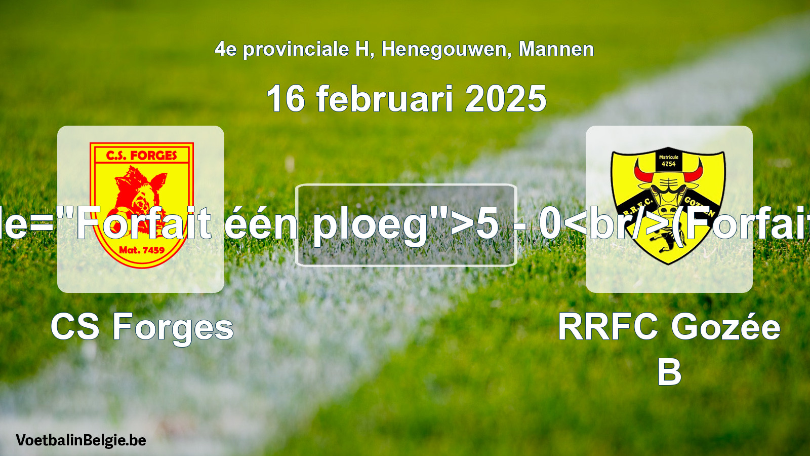 Forfeited: CS Forges - RRFC Gozée B 5 - 0 (16 February 2025)