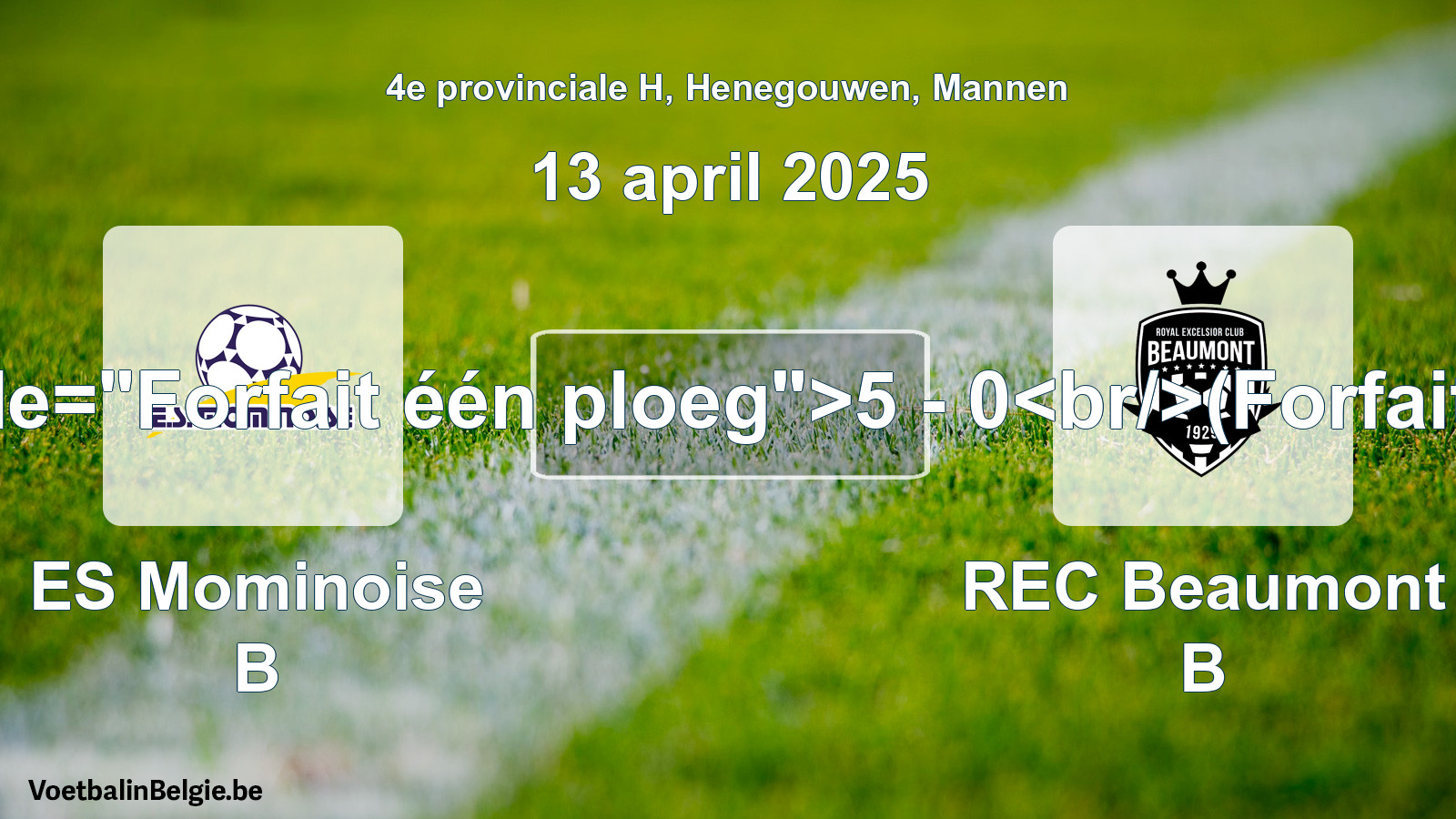 Forfait gegeven: ES Mominoise B - REC Beaumont B 5 - 0 (13 april 2025)