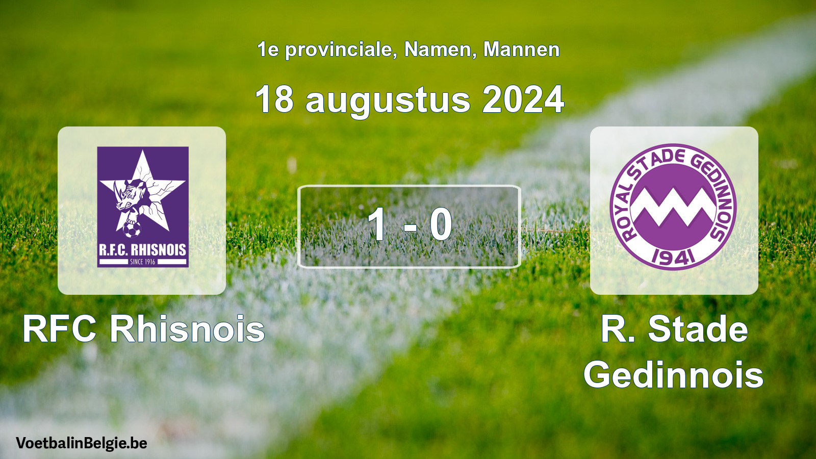 Played match men football: RFC Rhisnois - R. Stade Gedinnois 1 - 0 (18 August 2024)