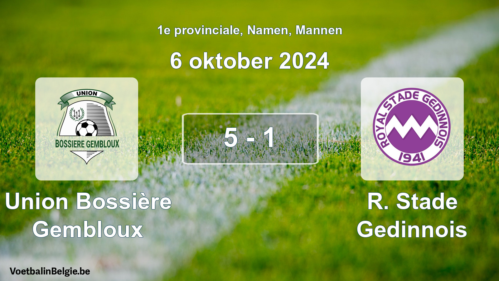 Played match men football: Union Bossière Gembloux - R. Stade Gedinnois 5 - 1 (6 October 2024)