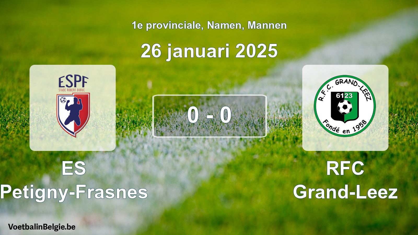 Gespeelde wedstrijd mannenvoetbal: ES Petigny-Frasnes - RFC Grand-Leez 0 - 0 (26 januari 2025)