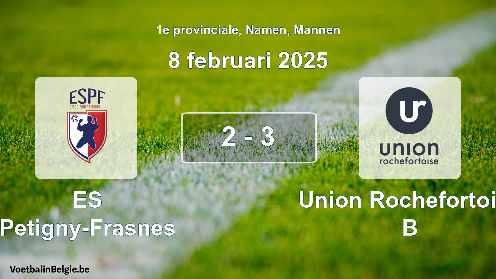 Gespeelde wedstrijd mannenvoetbal: ES Petigny-Frasnes - Union Rochefortoise B 2 - 3 (8 februari 2025)