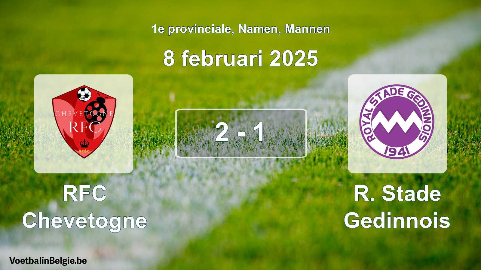 Played match men football: RFC Chevetogne - R. Stade Gedinnois 2 - 1 (8 February 2025)