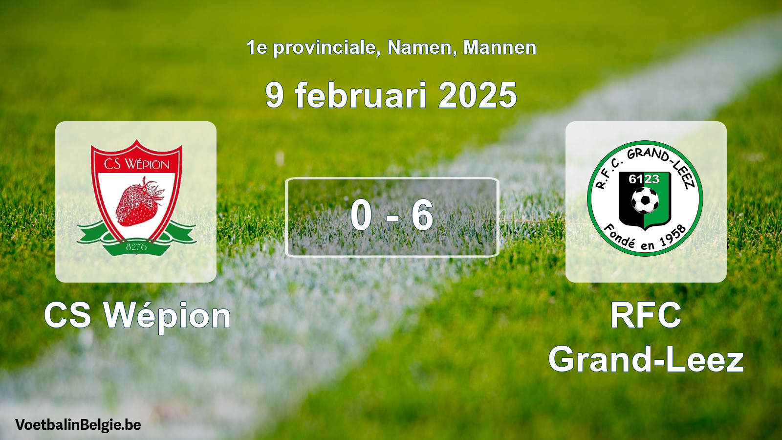 Gespeelde wedstrijd mannenvoetbal: CS Wépion - RFC Grand-Leez 0 - 6 (9 februari 2025)