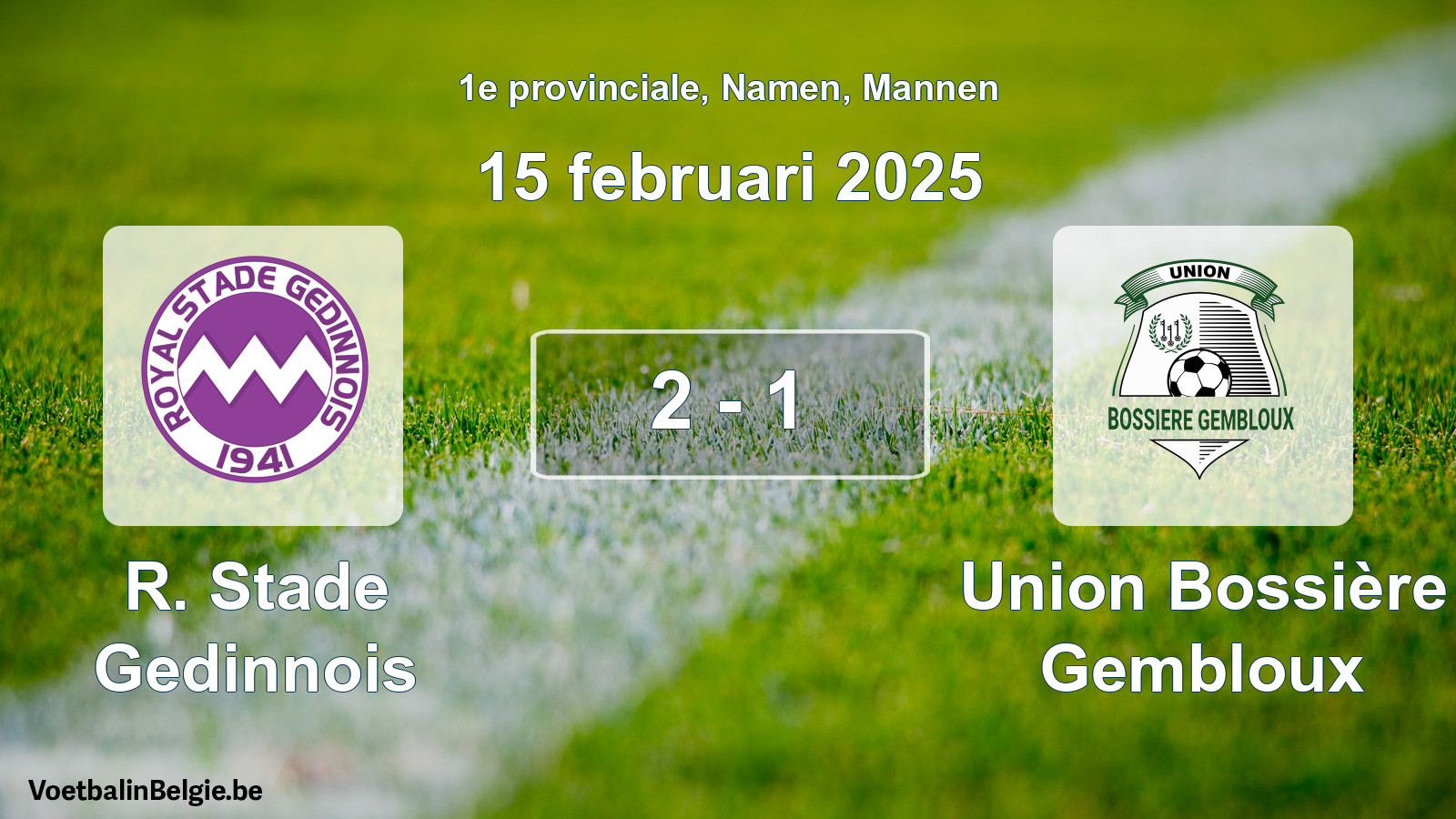 Played match men football: R. Stade Gedinnois - Union Bossière Gembloux 2 - 1 (15 February 2025)
