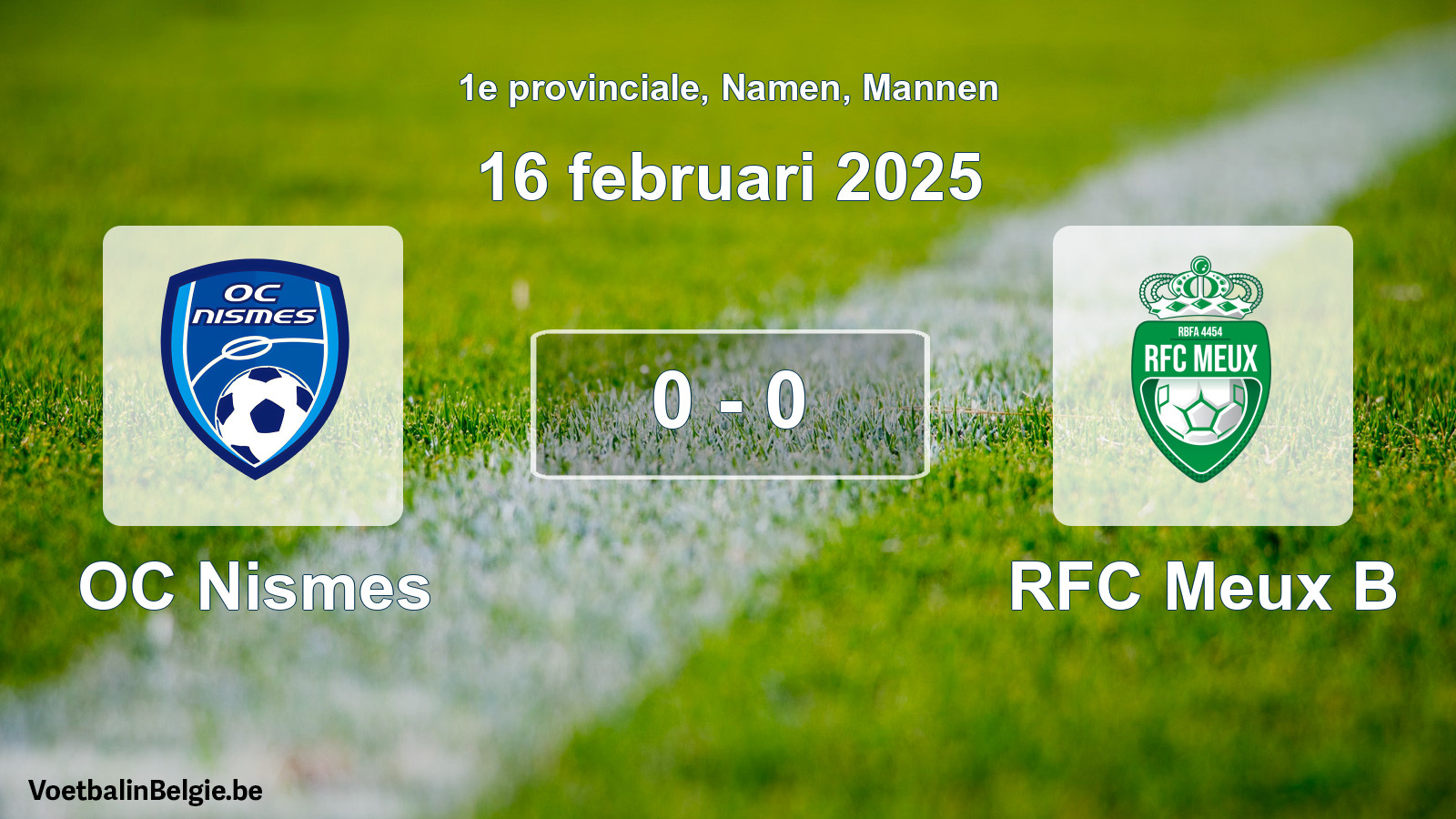 Gespeelde wedstrijd mannenvoetbal: OC Nismes - RFC Meux B 0 - 0 (16 februari 2025)