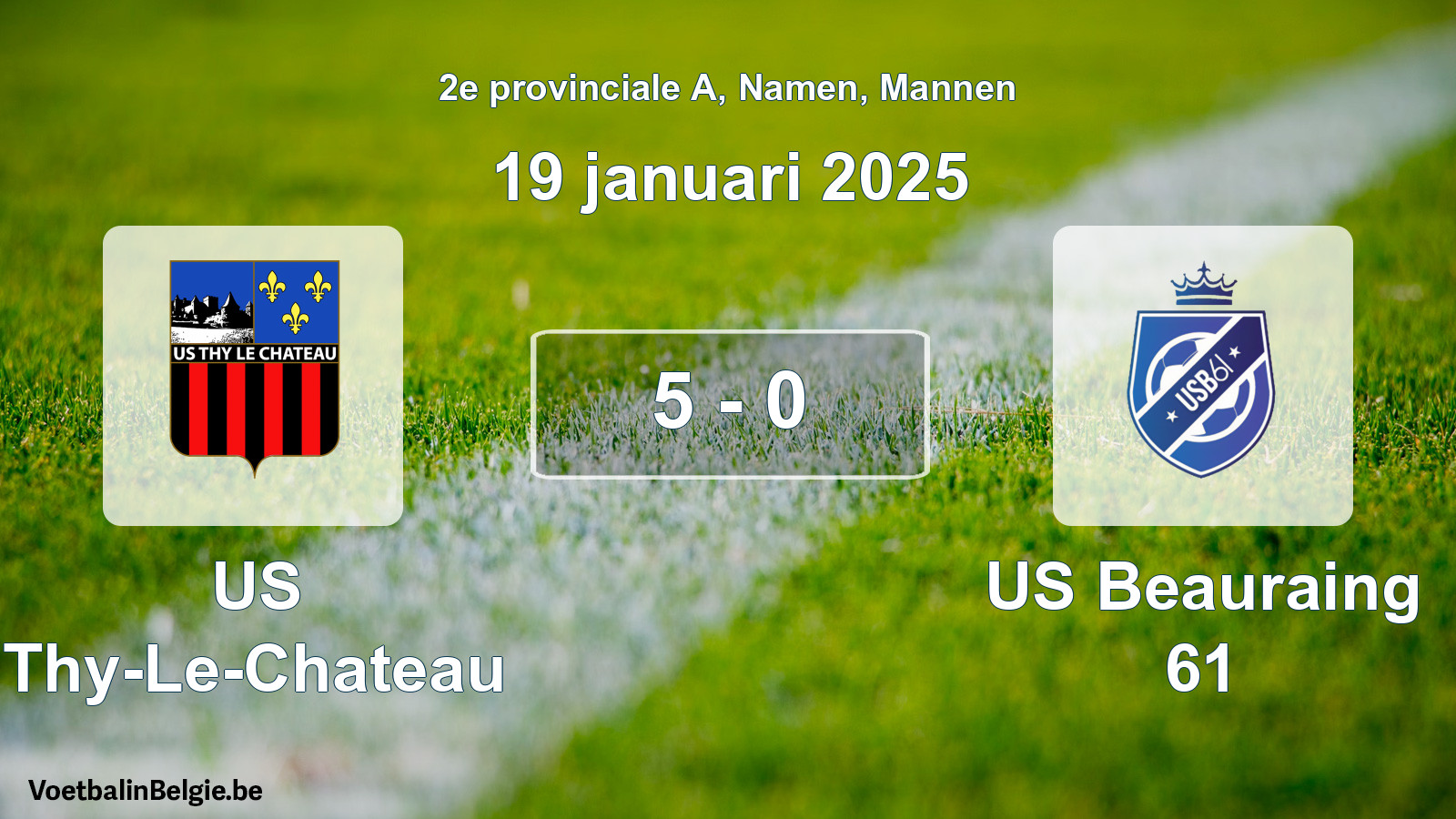 Gespeelde wedstrijd mannenvoetbal: US Thy-Le-Chateau - US Beauraing 61 5 - 0 (19 januari 2025)