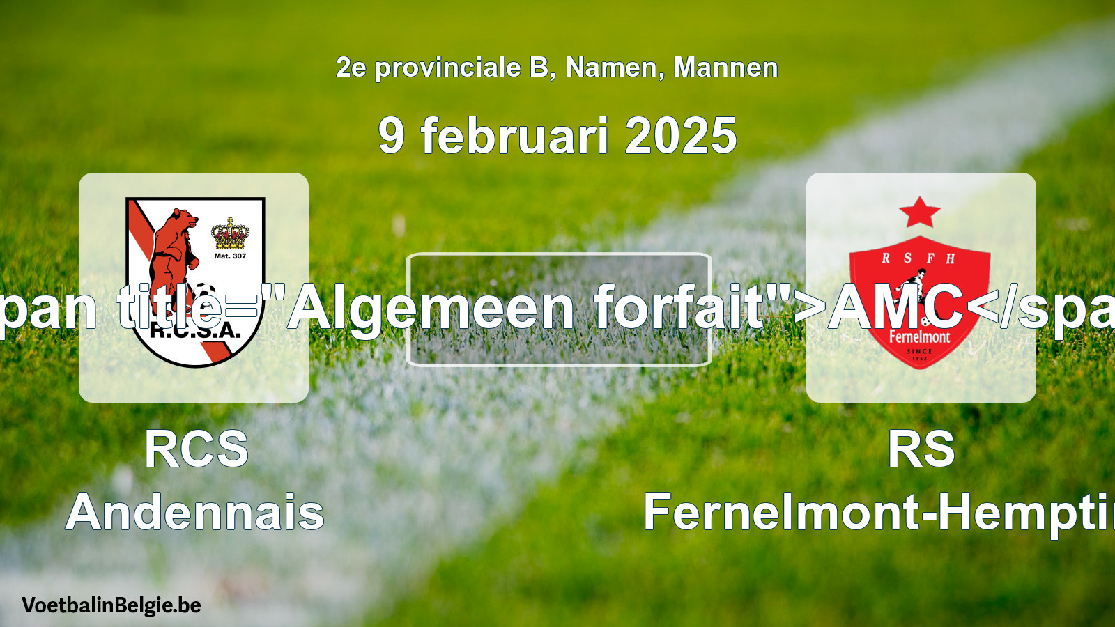 General forfeit: RCS Andennais - RS Fernelmont-Hemptinne (9 February 2025)