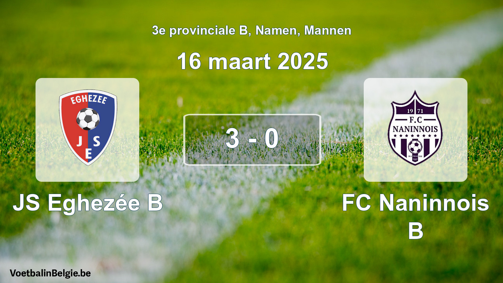 Gespeelde wedstrijd mannenvoetbal: JS Eghezée B - FC Naninnois B 3 - 0 (16 maart 2025)