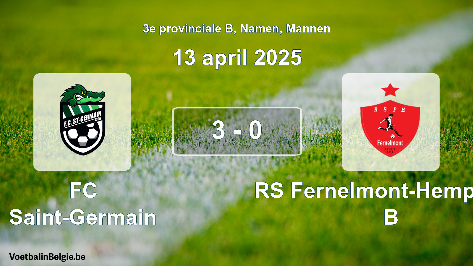 Played match men football: FC Saint-Germain - RS Fernelmont-Hemptinne B 3 - 0 (13 April 2025)