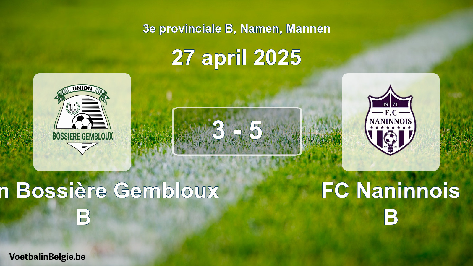 Gespeelde wedstrijd mannenvoetbal: Union Bossière Gembloux B - FC Naninnois B 3 - 5 (27 april 2025)