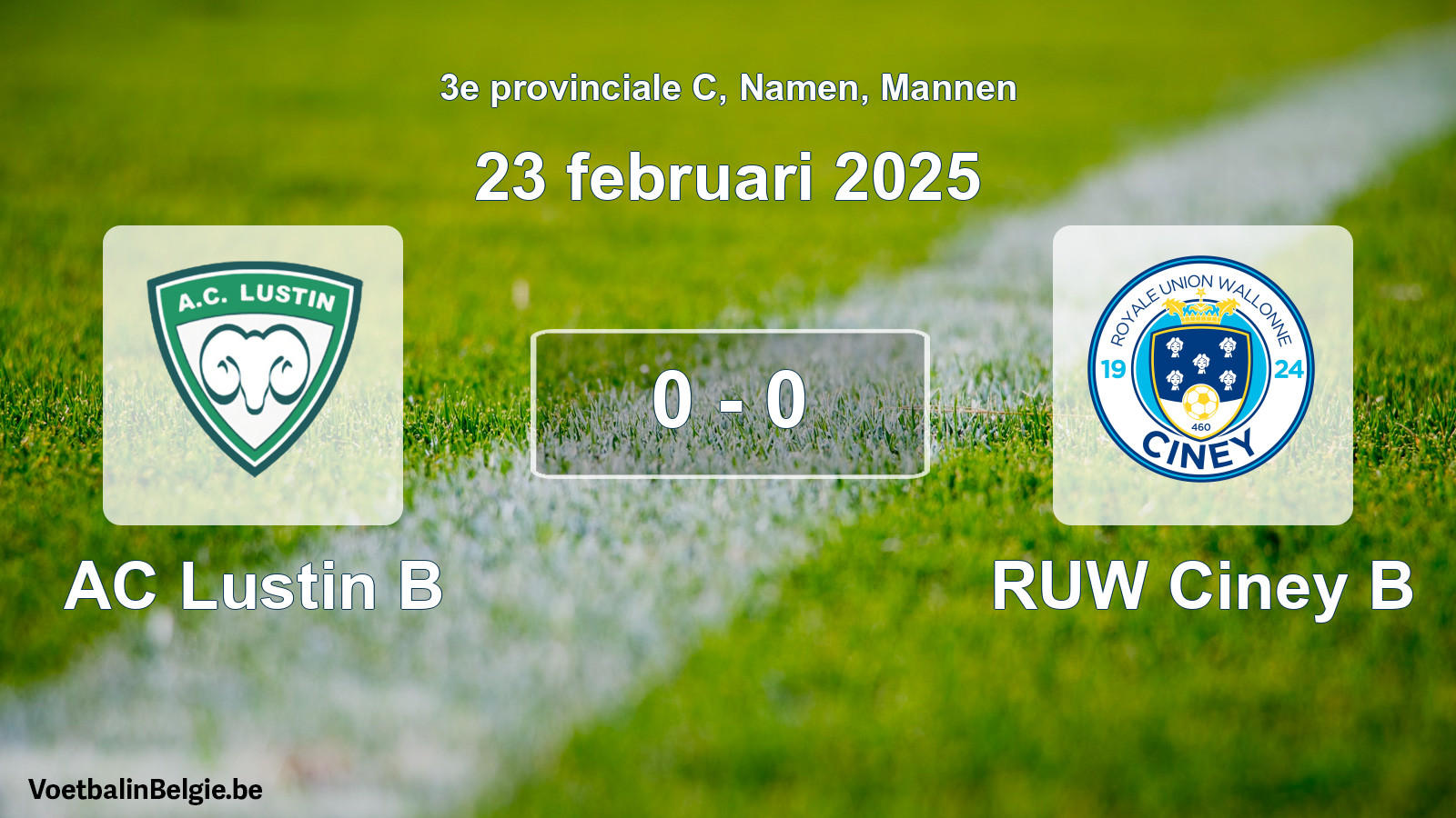 Gespeelde wedstrijd mannenvoetbal: AC Lustin B - RUW Ciney B 0 - 0 (23 februari 2025)