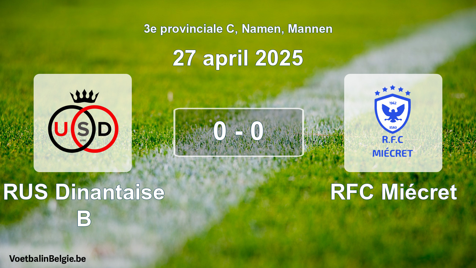 Gespeelde wedstrijd mannenvoetbal: RUS Dinantaise B - RFC Miécret 0 - 0 (27 april 2025)