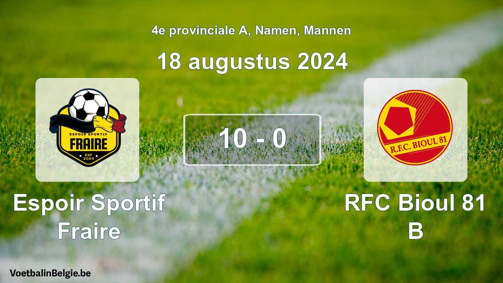 Gespeelde wedstrijd mannenvoetbal: Espoir Sportif Fraire - RFC Bioul 81 B 10 - 0 (18 augustus 2024)