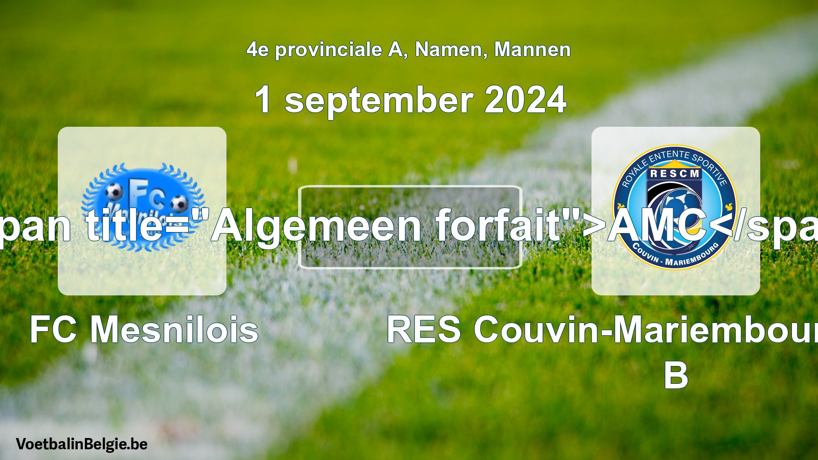 General forfeit: FC Mesnilois - RES Couvin-Mariembourg-Fraire B (1 September 2024)