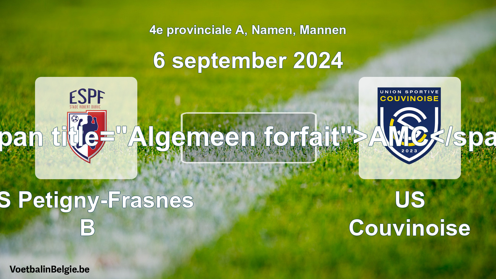 Allgemeines Forfait: ES Petigny-Frasnes B - US Couvinoise (6 September 2024)