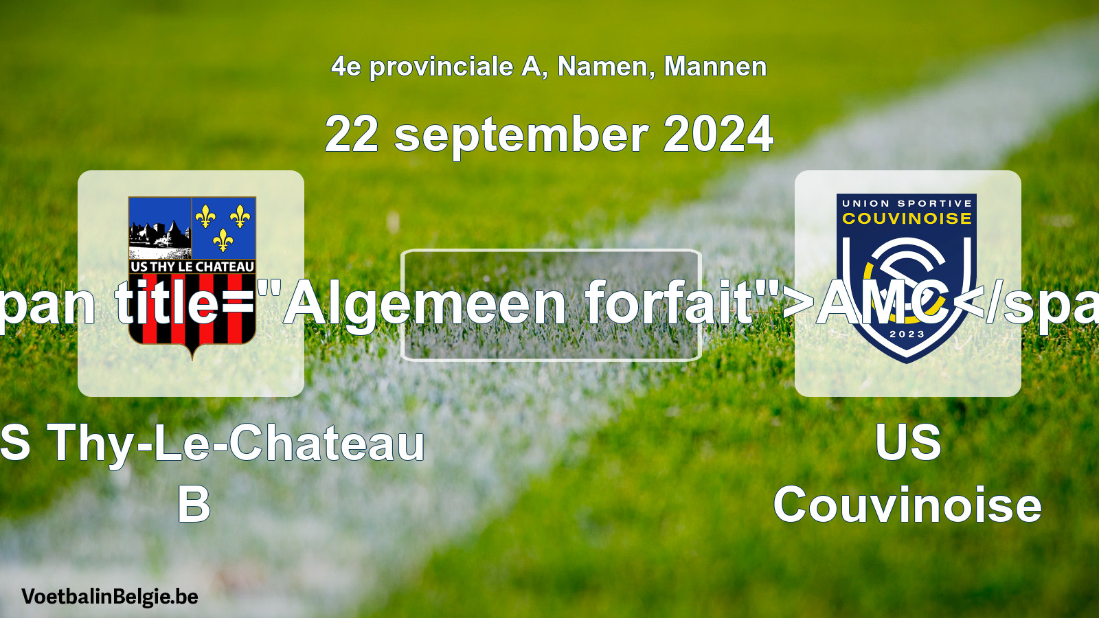 Allgemeines Forfait: US Thy-Le-Chateau B - US Couvinoise (22 September 2024)