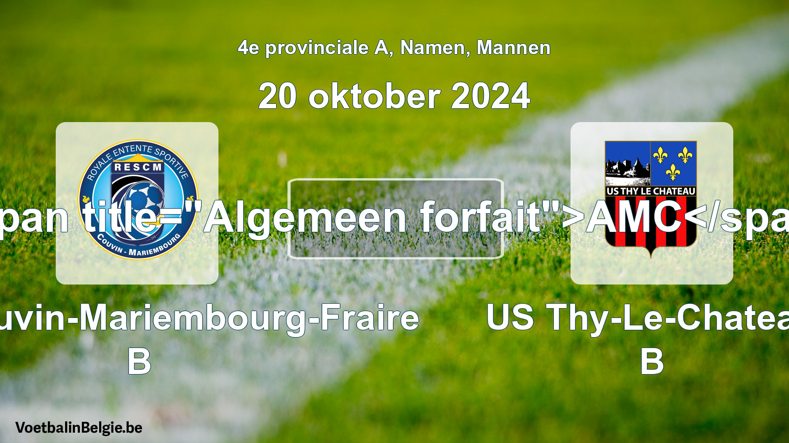 General forfeit: RES Couvin-Mariembourg-Fraire B - US Thy-Le-Chateau B (20 October 2024)