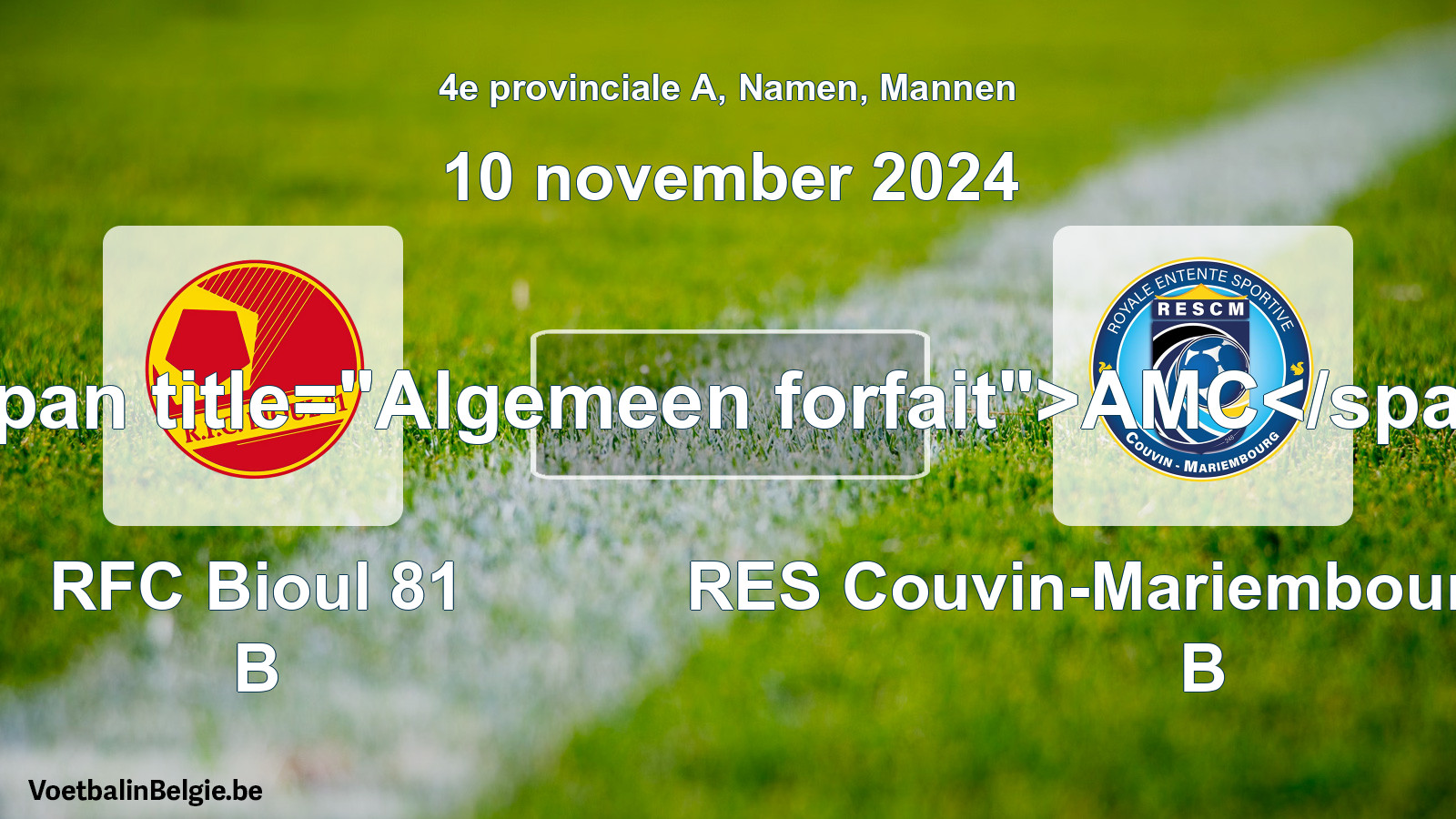 General forfeit: RFC Bioul 81 B - RES Couvin-Mariembourg-Fraire B (10 November 2024)