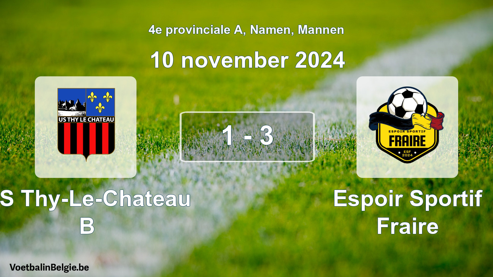 Gespeelde wedstrijd mannenvoetbal: US Thy-Le-Chateau B - Espoir Sportif Fraire 1 - 3 (10 november 2024)