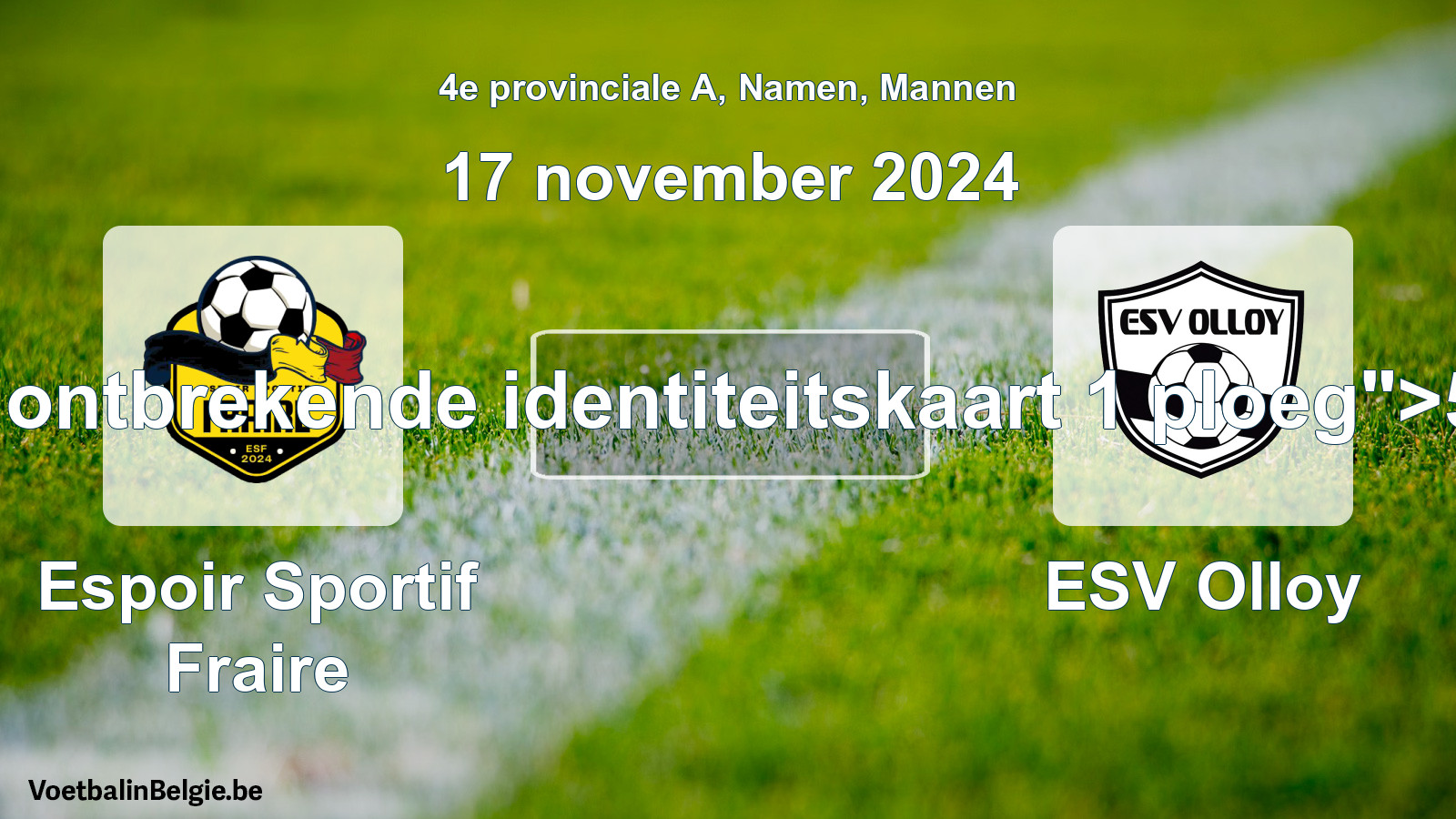 Forfait gegeven: Espoir Sportif Fraire - ESV Olloy 5 - 0 (17 november 2024)