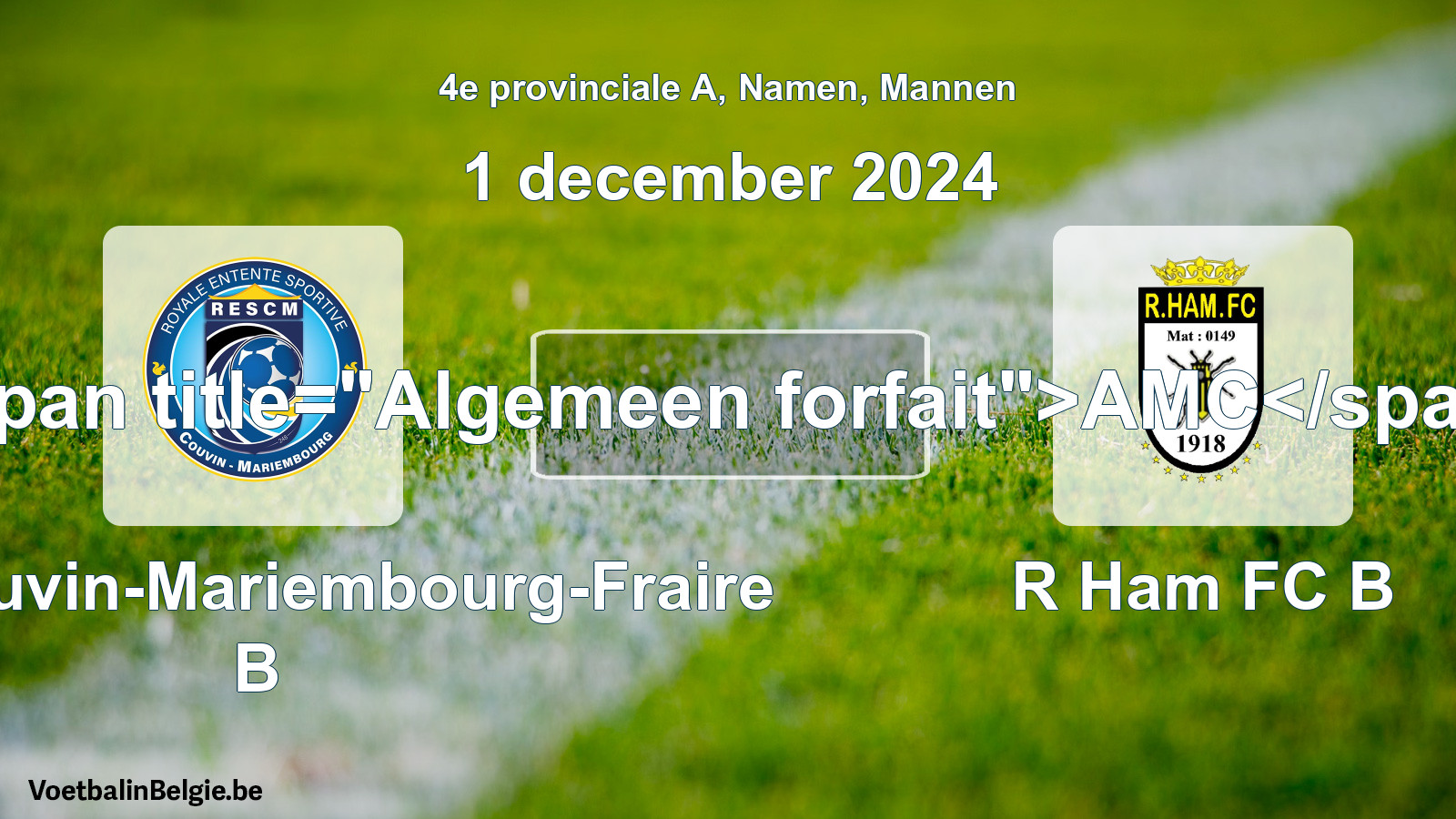 General forfeit: RES Couvin-Mariembourg-Fraire B - R Ham FC B (1 December 2024)