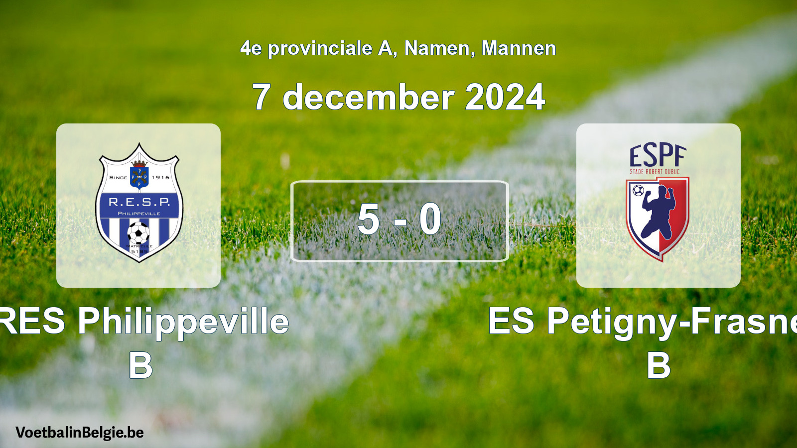 Gespeelde wedstrijd mannenvoetbal: RES Philippeville B - ES Petigny-Frasnes B 5 - 0 (7 december 2024)