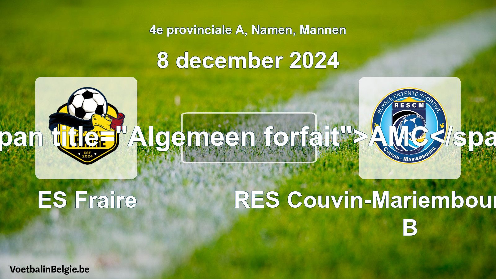 Allgemeines Forfait: ES Fraire - RES Couvin-Mariembourg-Fraire B (8 Dezember 2024)